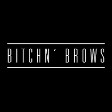 Bitchn' Brows